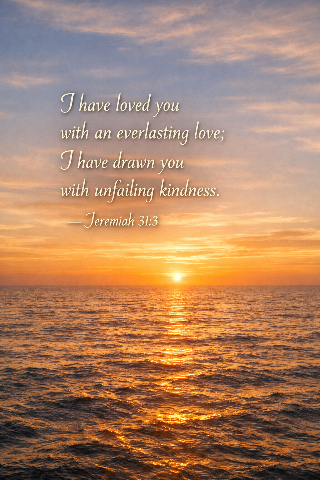 Jeremiah 31:3 vertical wallpaper endless ocean golden hour warm light horizon no land everlasting love kindness peaceful